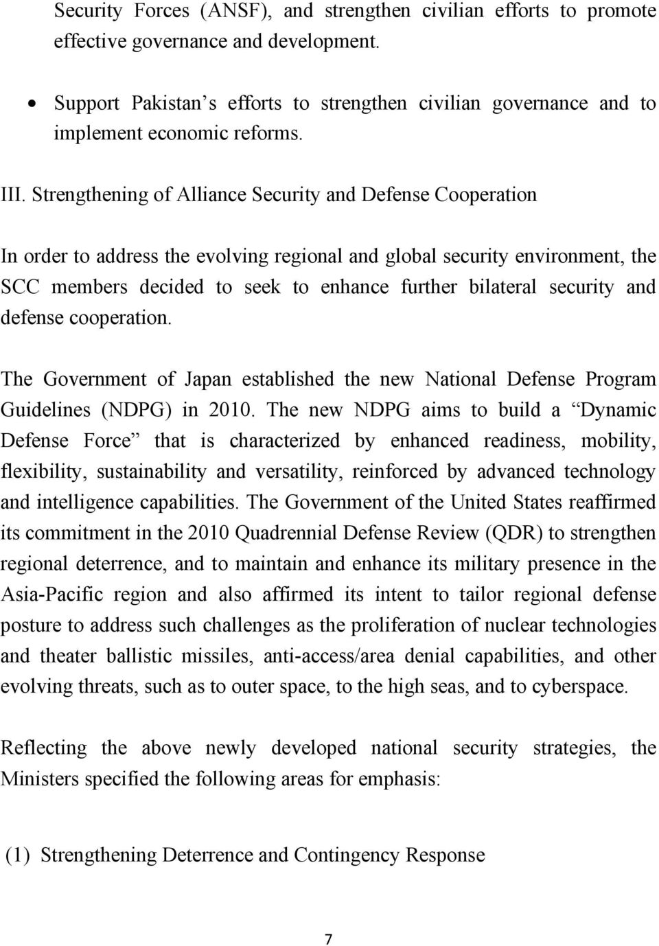 security and defense cooperation. The Government of Japan established the new National Defense Program Guidelines (NDPG) in 2010.