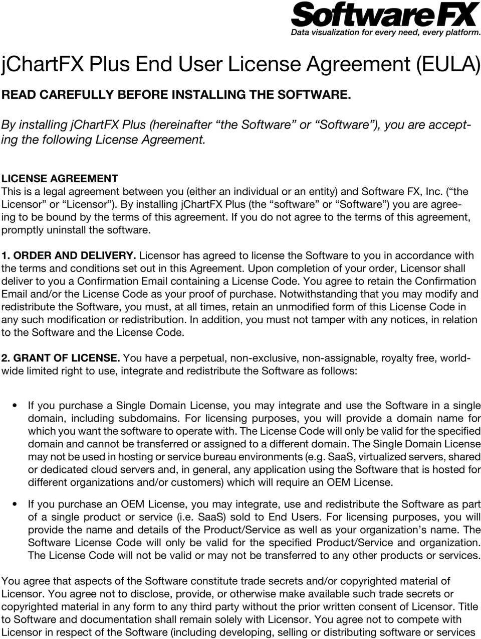 LICENSE AGREEMENT This is a legal agreement between you (either an individual or an entity) and Software FX, Inc. ( the Licensor or Licensor ).