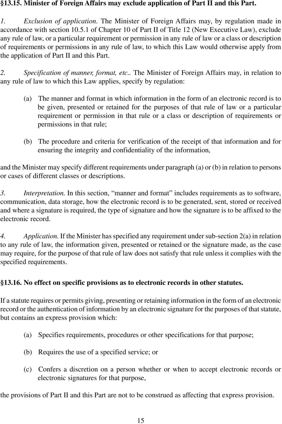 permissions in any rule of law, to which this Law would otherwise apply from the application of Part II and this Part. 2. Specification of manner, format, etc.