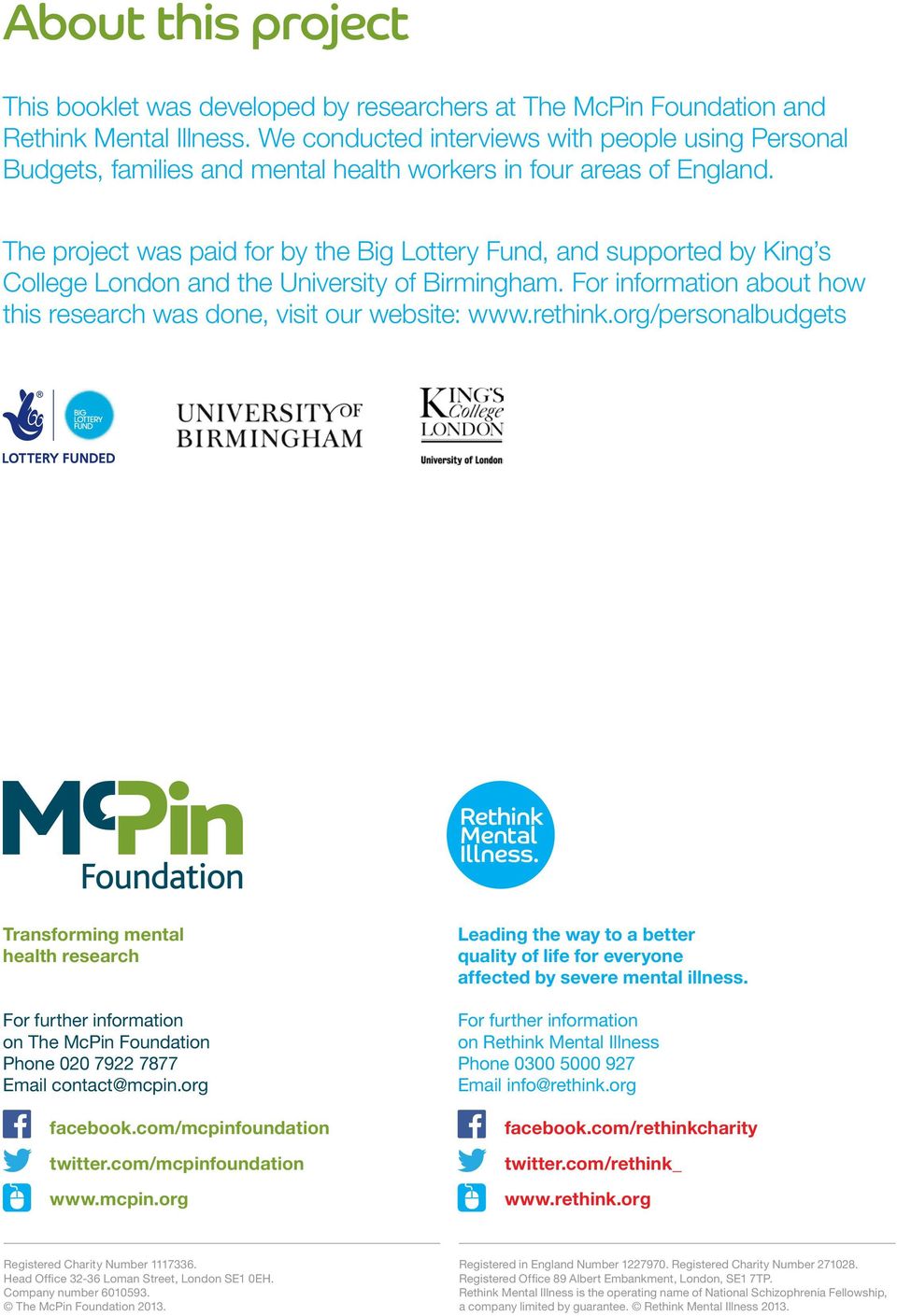 The project was paid for by the Big Lottery Fund, and supported by King s College London and the University of Birmingham. For information about how this research was done, visit our website: www.