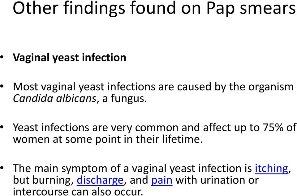 Yeast infections are very common and affect up to 75% of women at some point in their