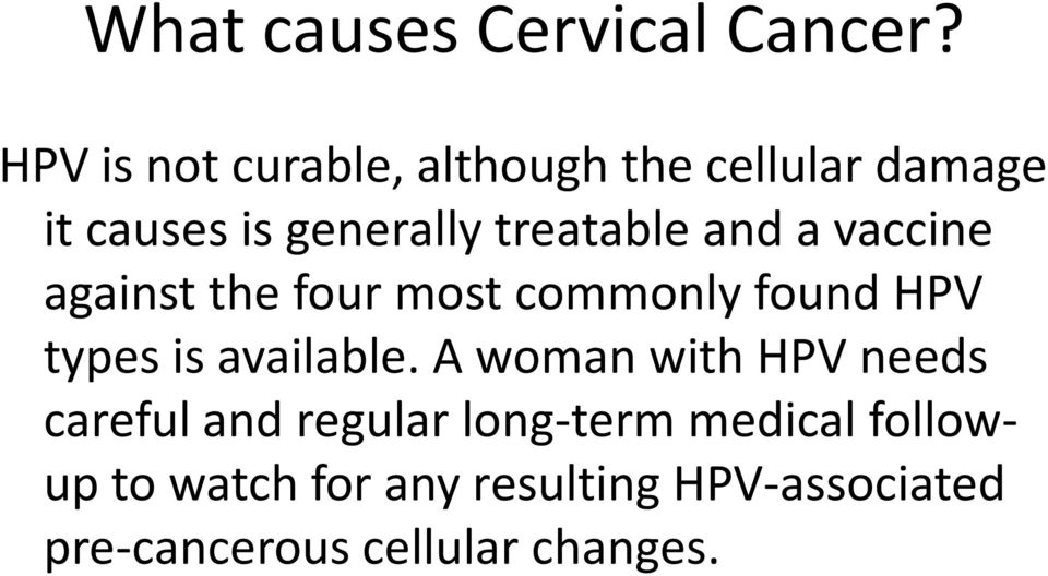 and a vaccine against the four most commonly found HPV types is available.