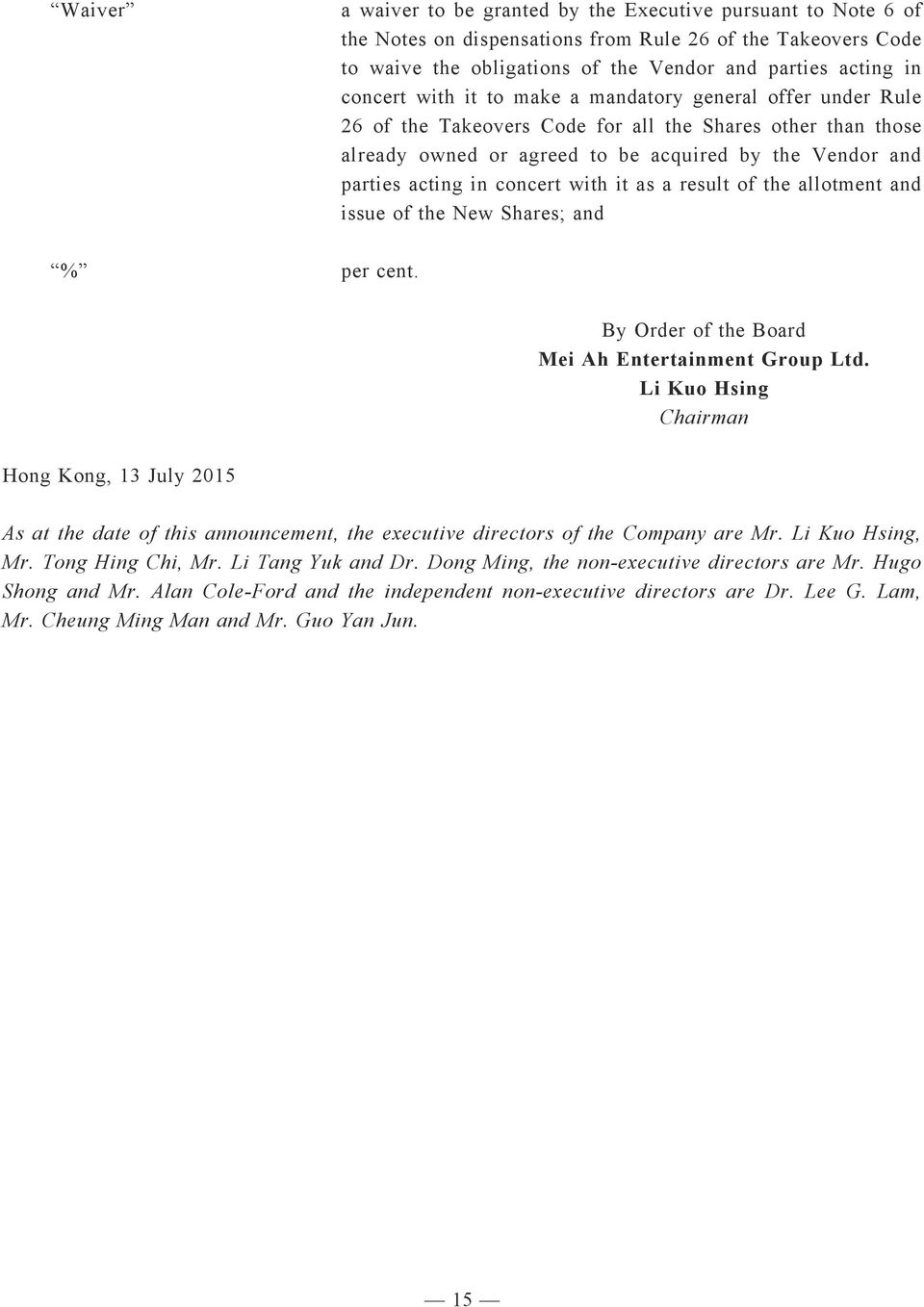 with it as a result of the allotment and issue of the New Shares; and % per cent. By Order of the Board Mei Ah Entertainment Group Ltd.