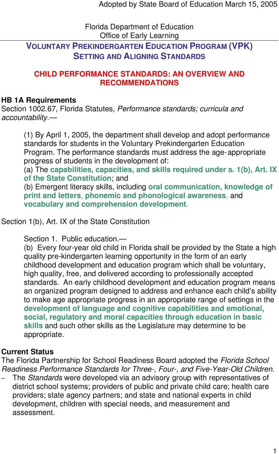 (1) By April 1, 2005, the department shall develop and adopt performance standards for students in the Voluntary Prekindergarten Education Program.
