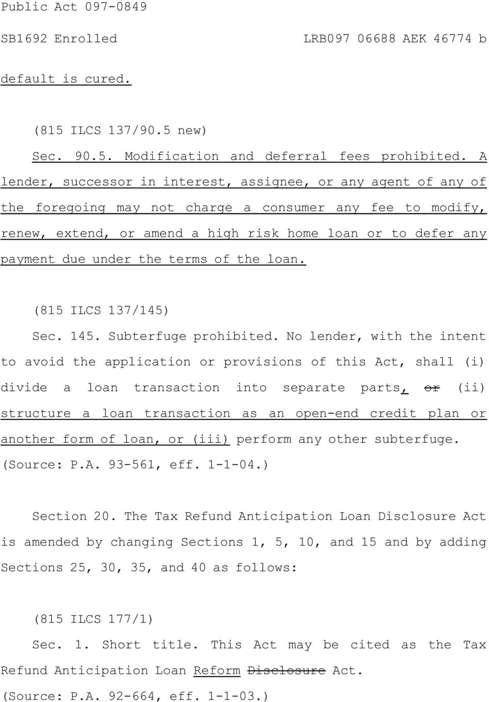 under the terms of the loan. (815 ILCS 137/145) Sec. 145. Subterfuge prohibited.