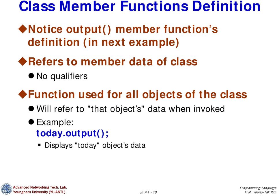 Function used for all objects of the class Will refer to "that object s"
