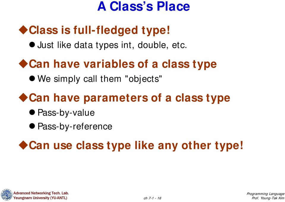 Can have variables of a class type We simply call them "objects"