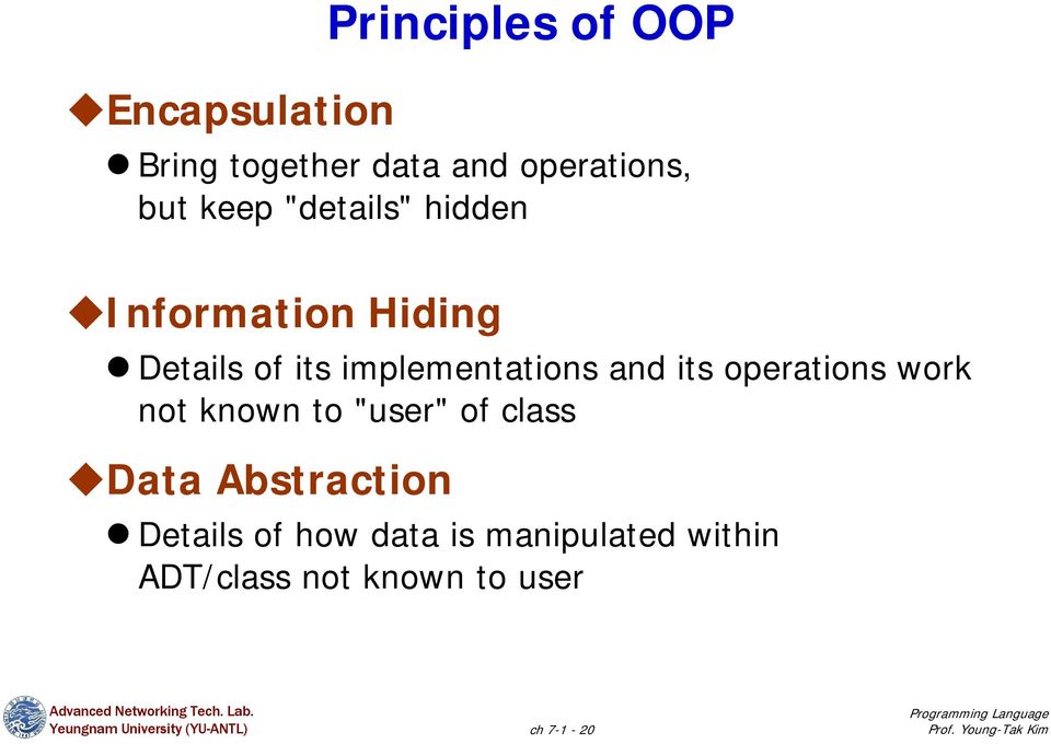 and its operations work not known to "user" of class Data Abstraction