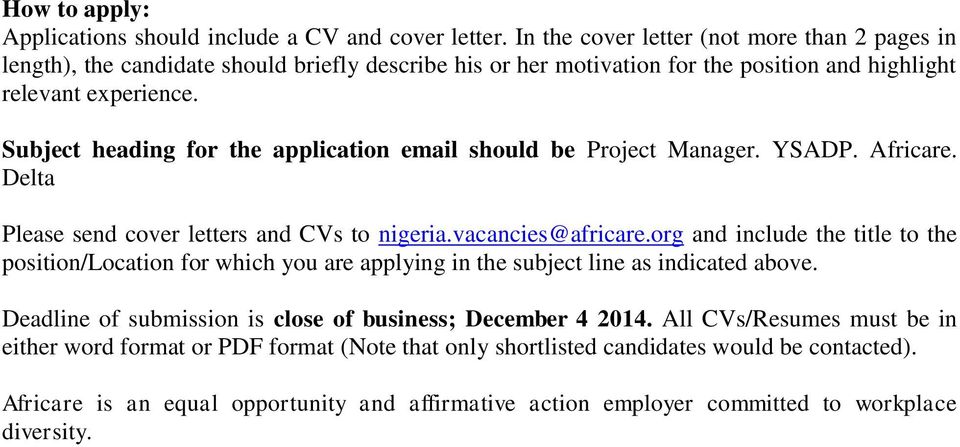 Subject heading for the application email should be Project Manager. YSADP. Africare. Delta Please send cover letters and CVs to nigeria.vacancies@africare.