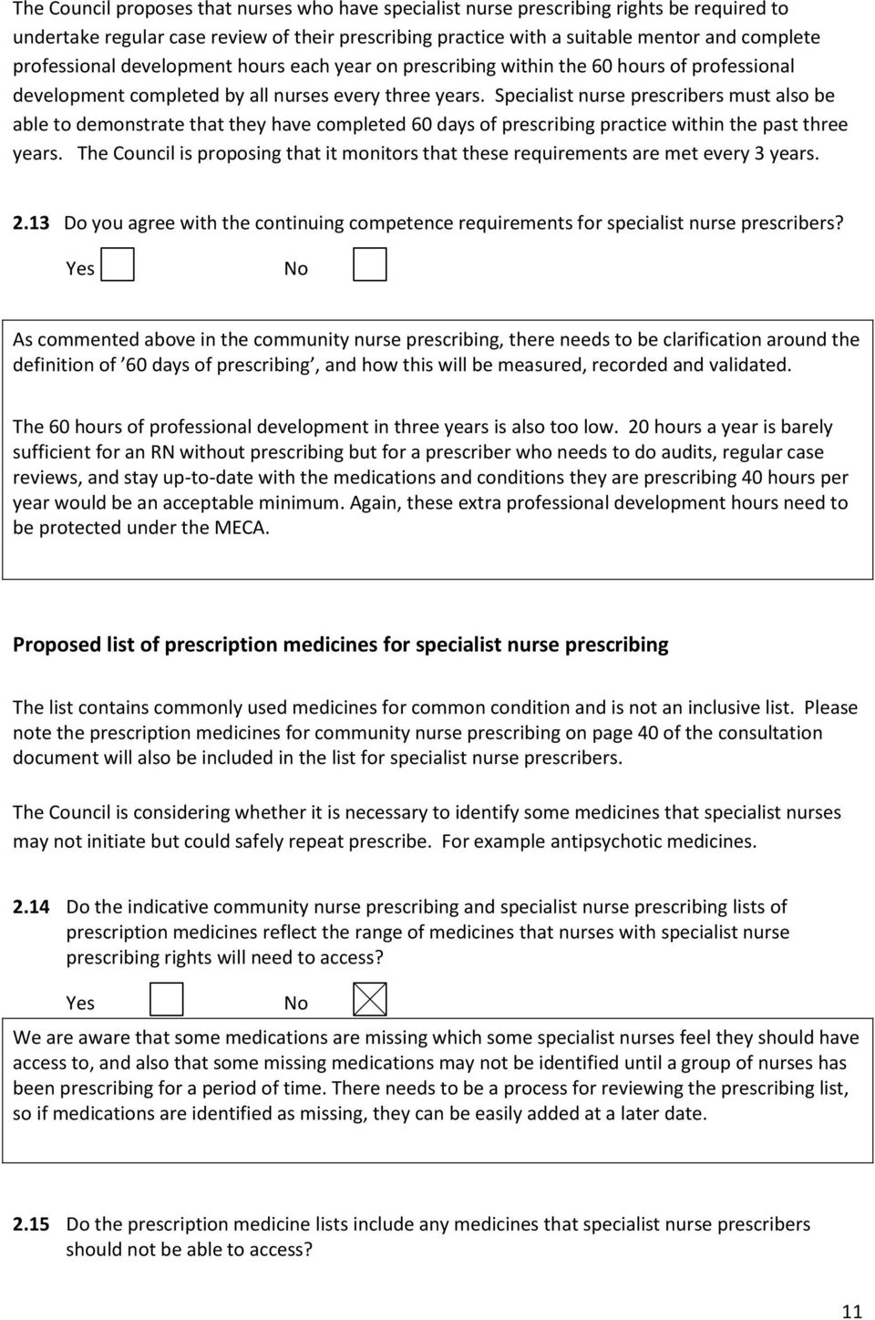 Specialist nurse prescribers must also be able to demonstrate that they have completed 60 days of prescribing practice within the past three years.