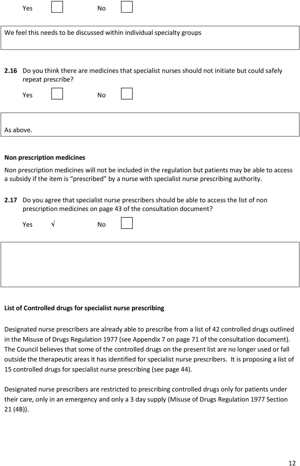 prescribing authority. 2.17 Do you agree that specialist nurse prescribers should be able to access the list of non prescription medicines on page 43 of the consultation document?