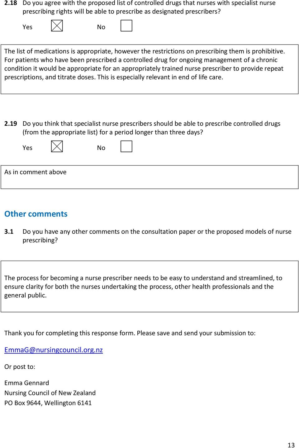 For patients who have been prescribed a controlled drug for ongoing management of a chronic condition it would be appropriate for an appropriately trained nurse prescriber to provide repeat