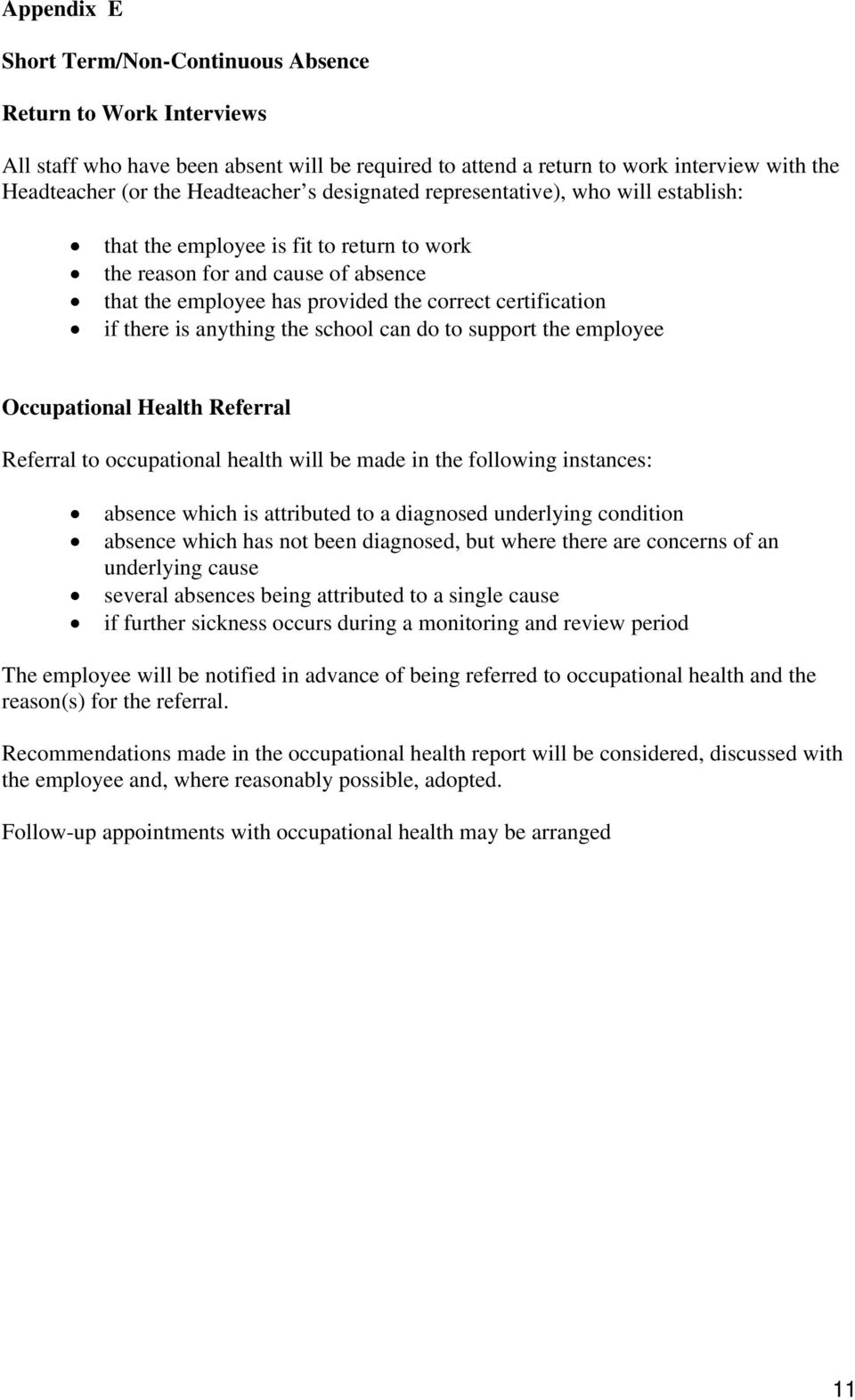 anything the school can do to support the employee Occupational Health Referral Referral to occupational health will be made in the following instances: absence which is attributed to a diagnosed