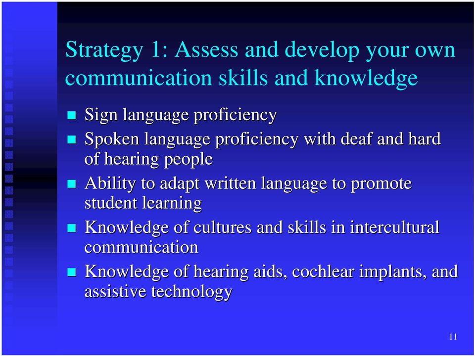 adapt written language to promote student learning Knowledge of cultures and skills in
