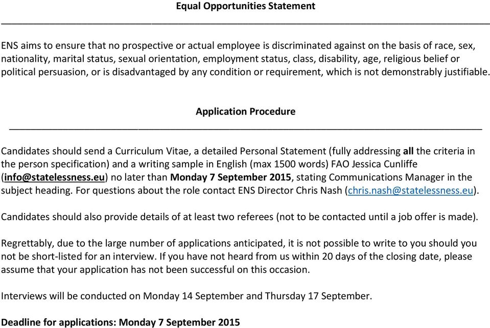 Application Procedure Candidates should send a Curriculum Vitae, a detailed Personal Statement (fully addressing all the criteria in the person specification) and a writing sample in English (max