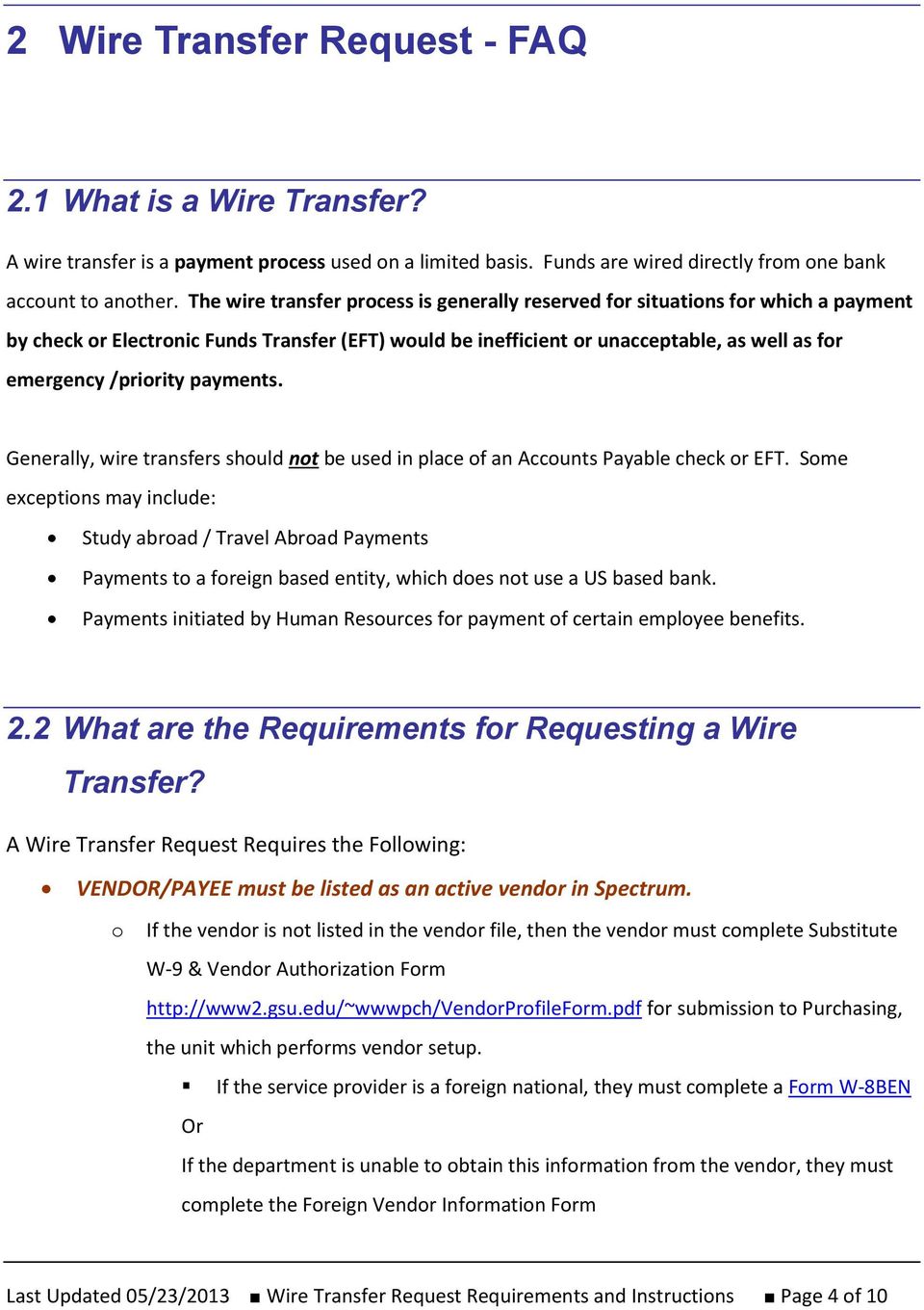 Generally, wire transfers shuld nt be used in place f an Accunts Payable check r EFT.