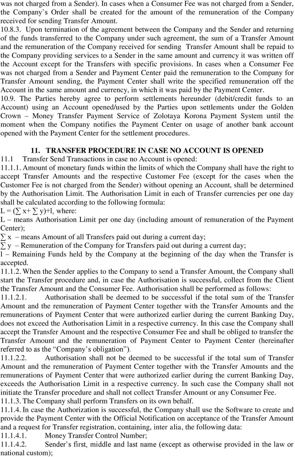 Upon termination of the agreement between the Company and the Sender and returning of the funds transferred to the Company under such agreement, the sum of a Transfer Amount and the remuneration of