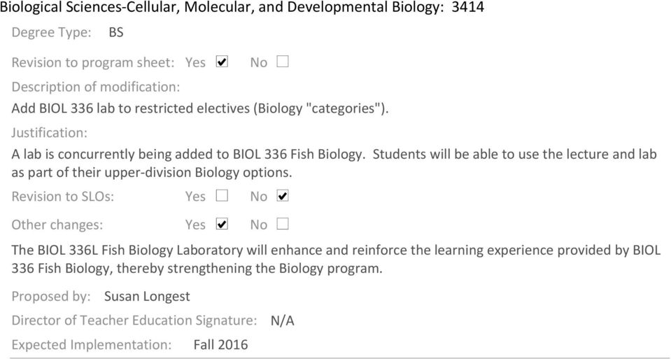 Students will be able to use the lecture and lab as part of their upper-division Biology options.