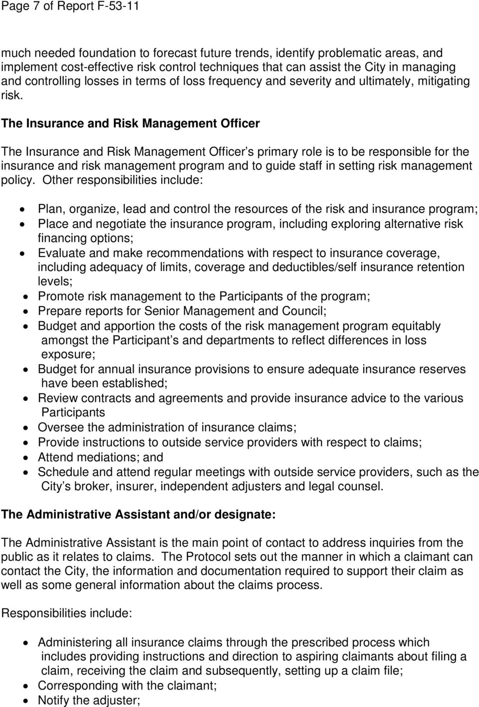 The Insurance and Risk Management Officer The Insurance and Risk Management Officer s primary role is to be responsible for the insurance and risk management program and to guide staff in setting