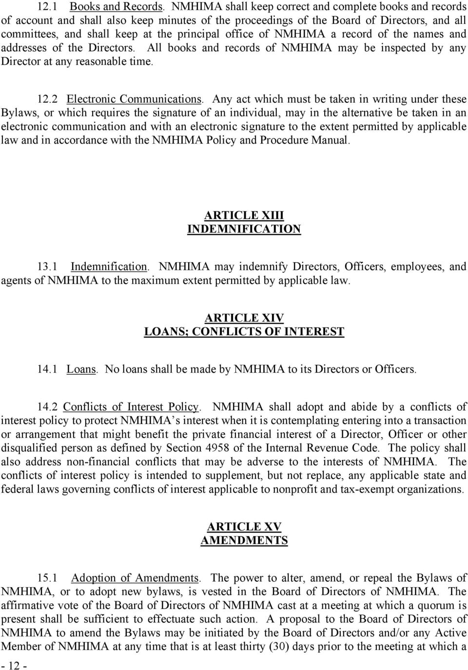 office of NMHIMA a record of the names and addresses of the Directors. All books and records of NMHIMA may be inspected by any Director at any reasonable time. 12.2 Electronic Communications.