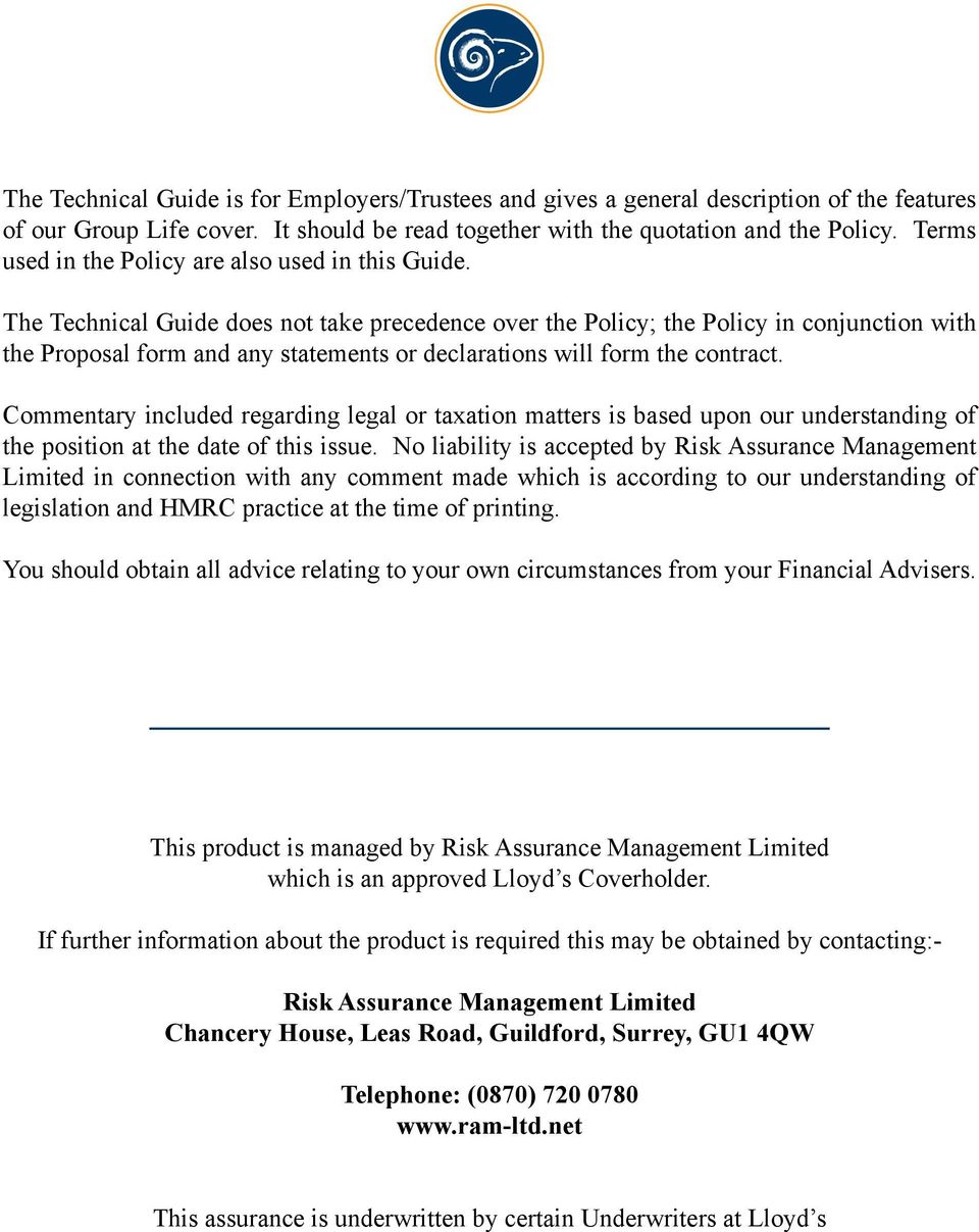 The Technical Guide does not take precedence over the Policy; the Policy in conjunction with the Proposal form and any statements or declarations will form the contract.