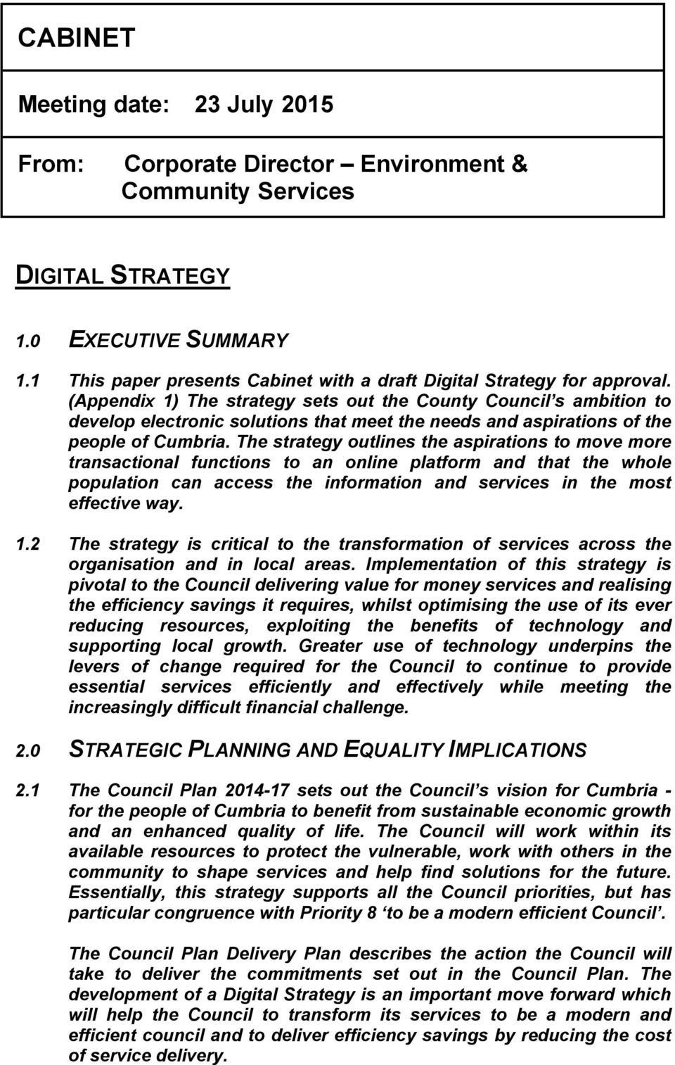 (Appendix 1) The strategy sets out the County Council s ambition to develop electronic solutions that meet the needs and aspirations of the people of Cumbria.