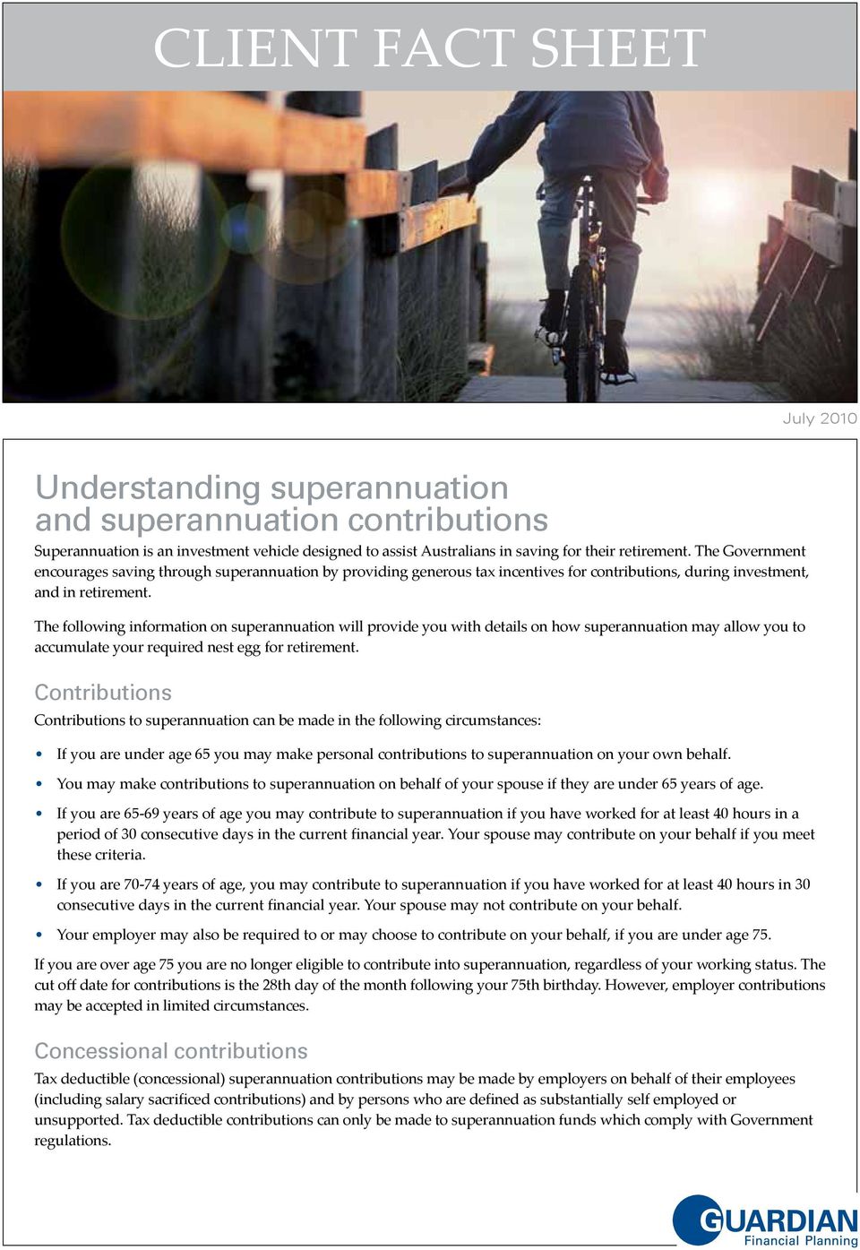 The following information on superannuation will provide you with details on how superannuation may allow you to accumulate your required nest egg for retirement.