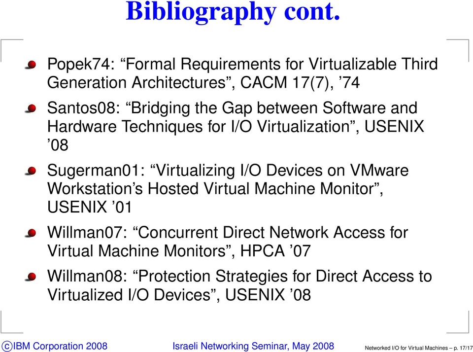 Software and Hardware Techniques for I/O Virtualization, USENIX 08 Sugerman01: Virtualizing I/O Devices on VMware Workstation s