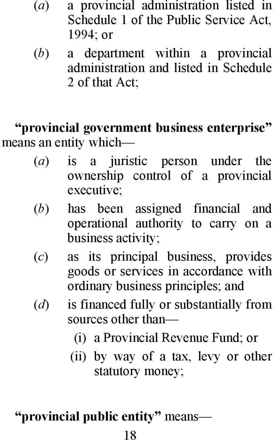 financial and operational authority to carry on a business activity; (c) as its principal business, provides goods or services in accordance with ordinary business principles;