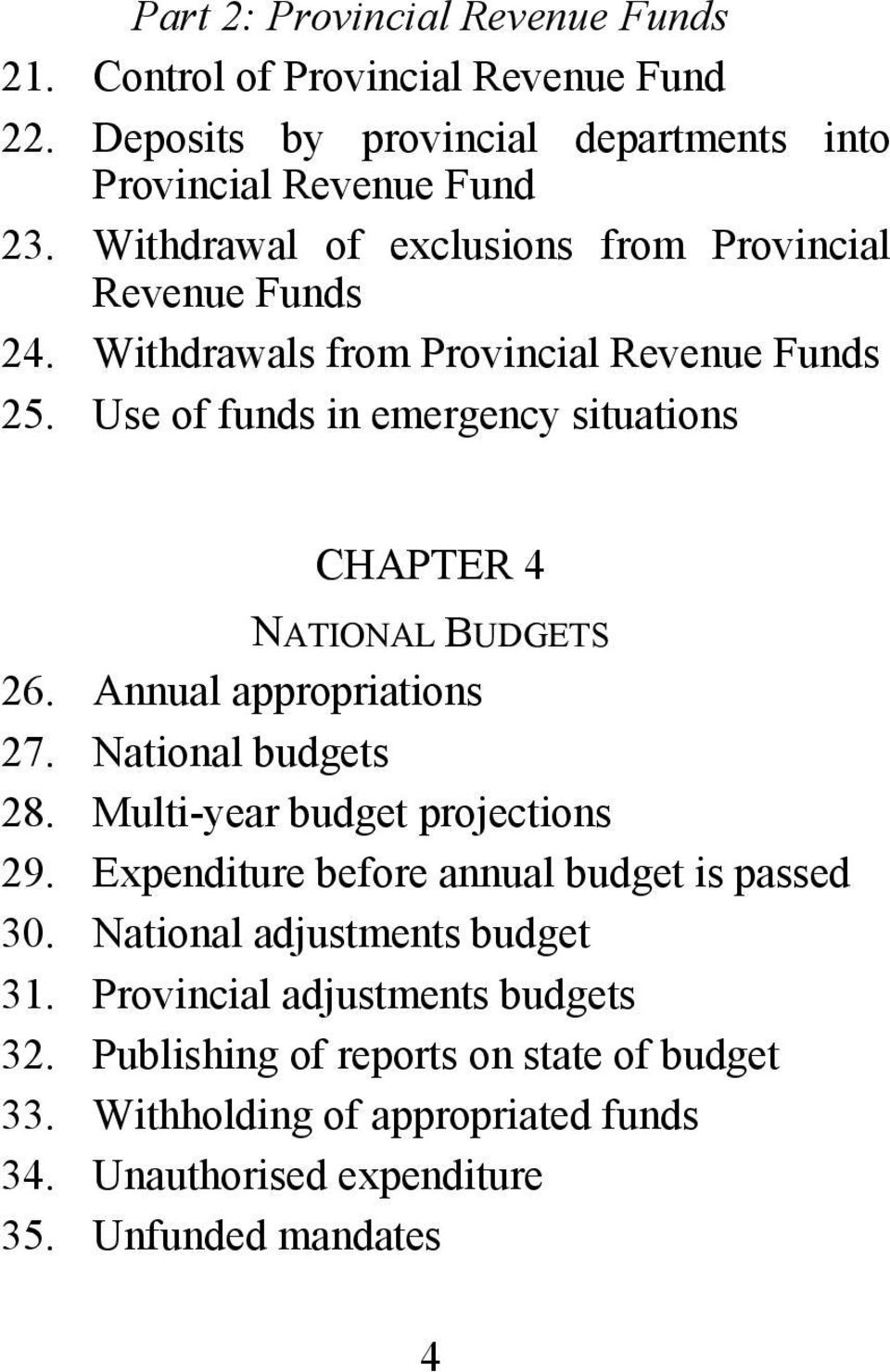 Use of funds in emergency situations CHAPTER 4 NATIONAL BUDGETS 26. Annual appropriations 27. National budgets 28. Multi-year budget projections 29.