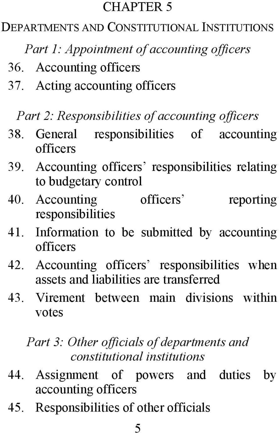 Accounting officers responsibilities relating to budgetary control 40. Accounting officers reporting responsibilities 41. Information to be submitted by accounting officers 42.
