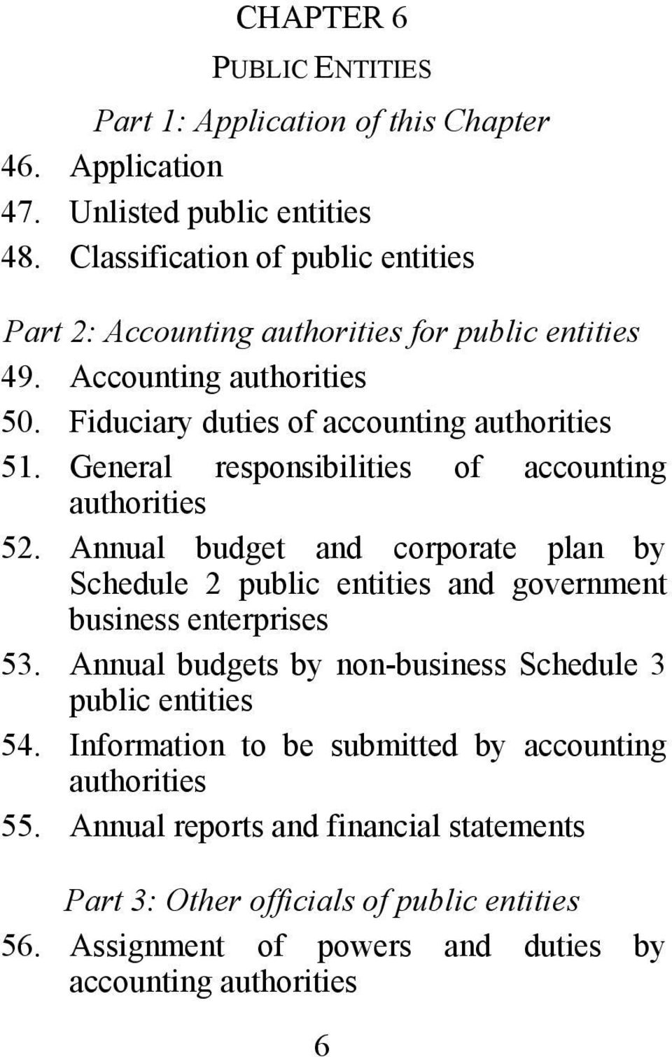 General responsibilities of accounting authorities 52. Annual budget and corporate plan by Schedule 2 public entities and government business enterprises 53.