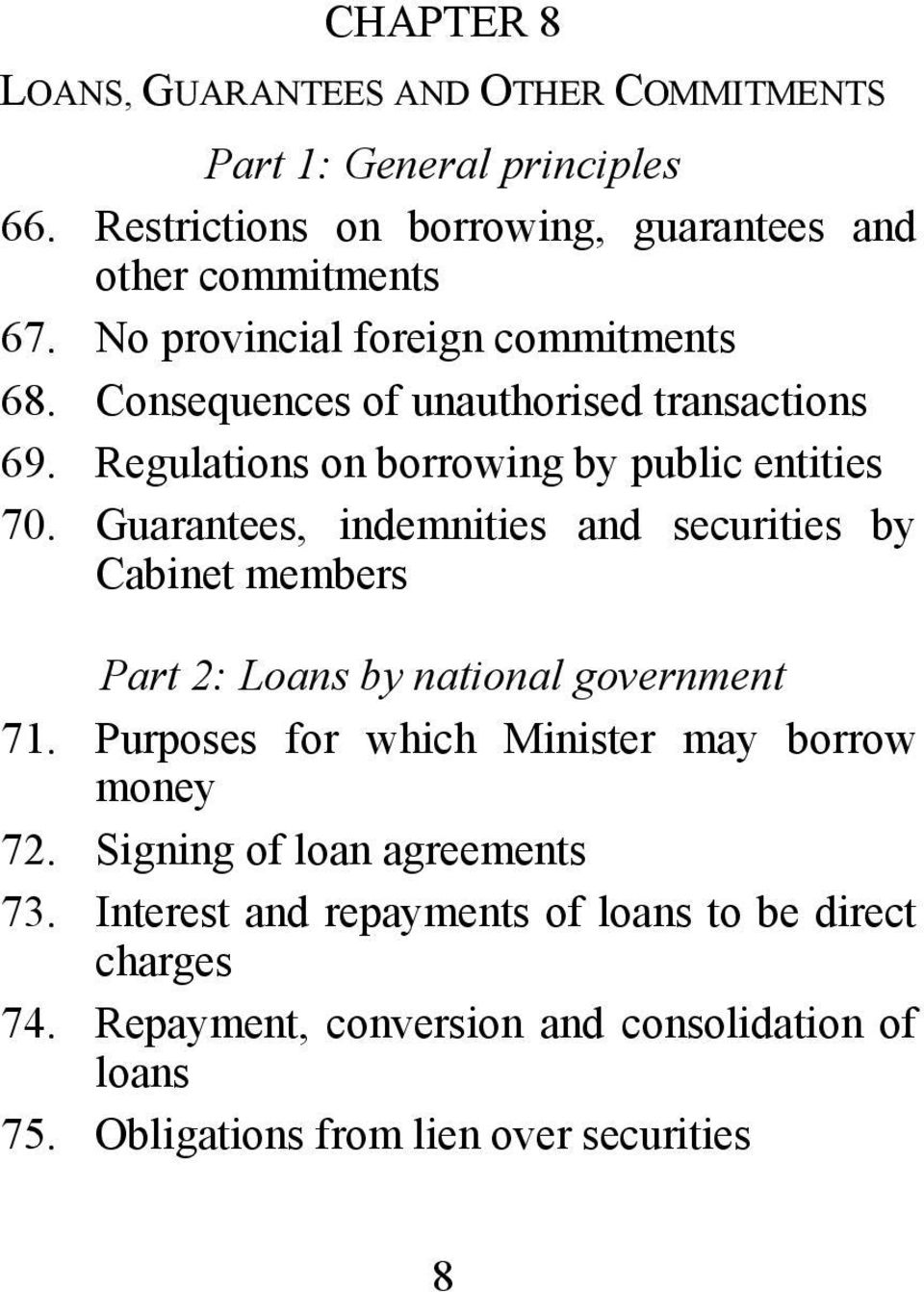 Guarantees, indemnities and securities by Cabinet members Part 2: Loans by national government 71. Purposes for which Minister may borrow money 72.