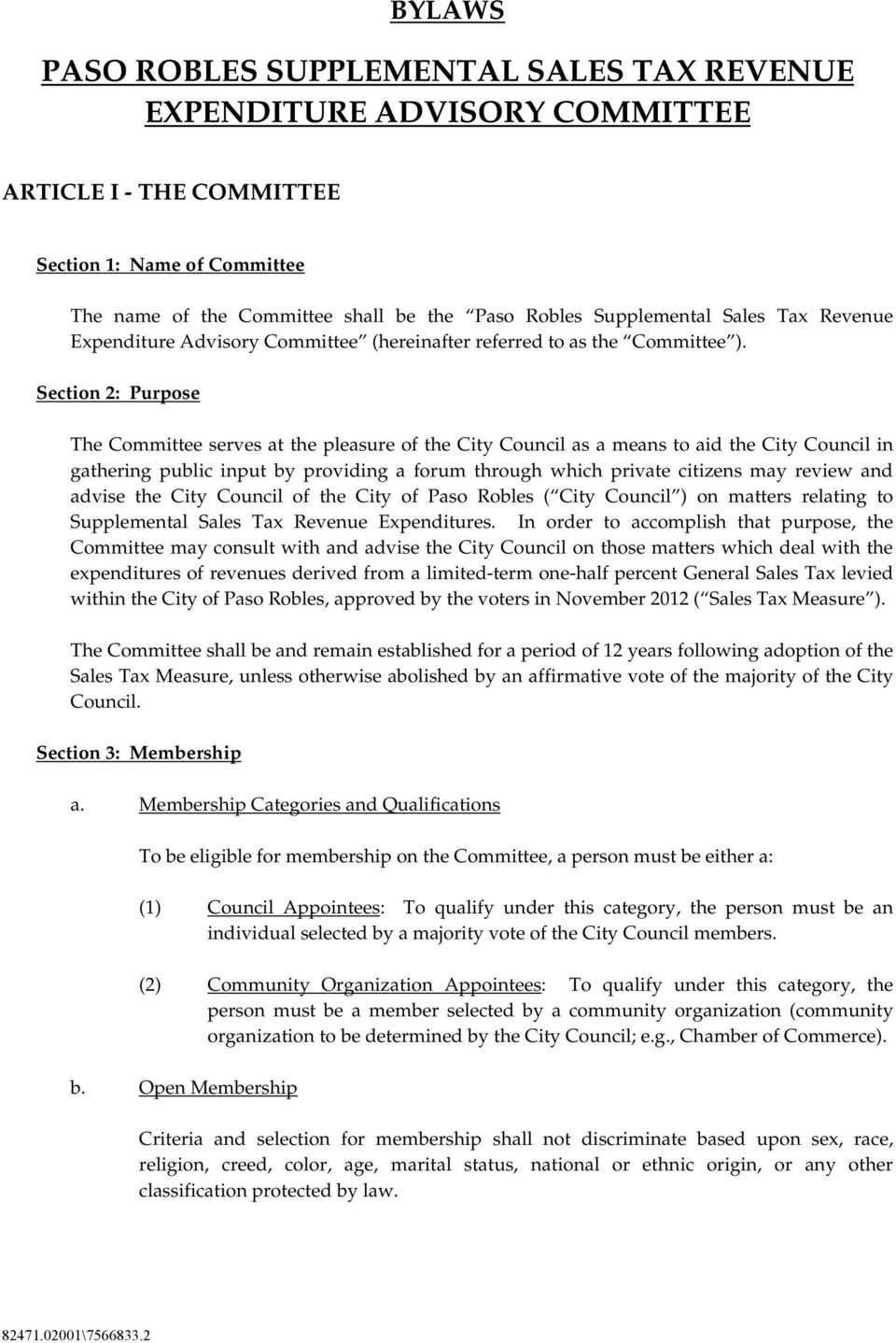 Section 2: Purpose The Committee serves at the pleasure of the City Council as a means to aid the City Council in gathering public input by providing a forum through which private citizens may review