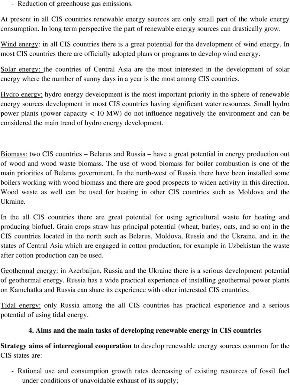 In most CIS countries there are officially adopted plans or programs to develop wind energy.