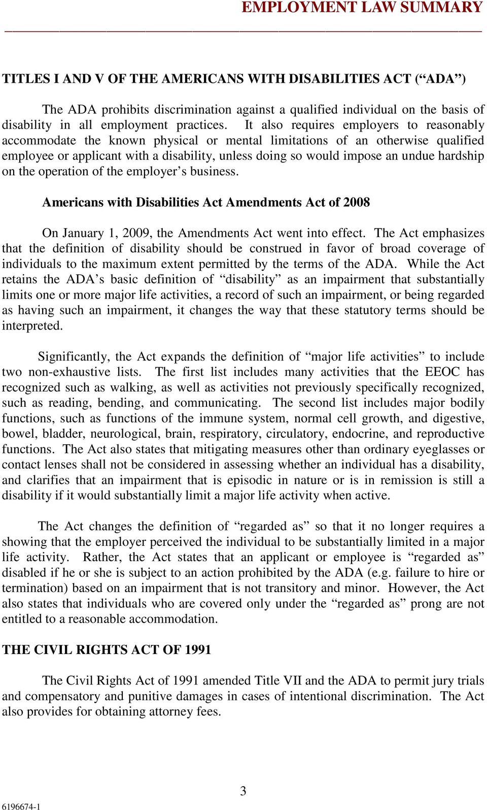 hardship on the operation of the employer s business. Americans with Disabilities Act Amendments Act of 2008 On January 1, 2009, the Amendments Act went into effect.