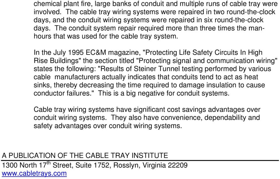 The conduit system repair required more than three times the manhours that was used for the cable tray system.