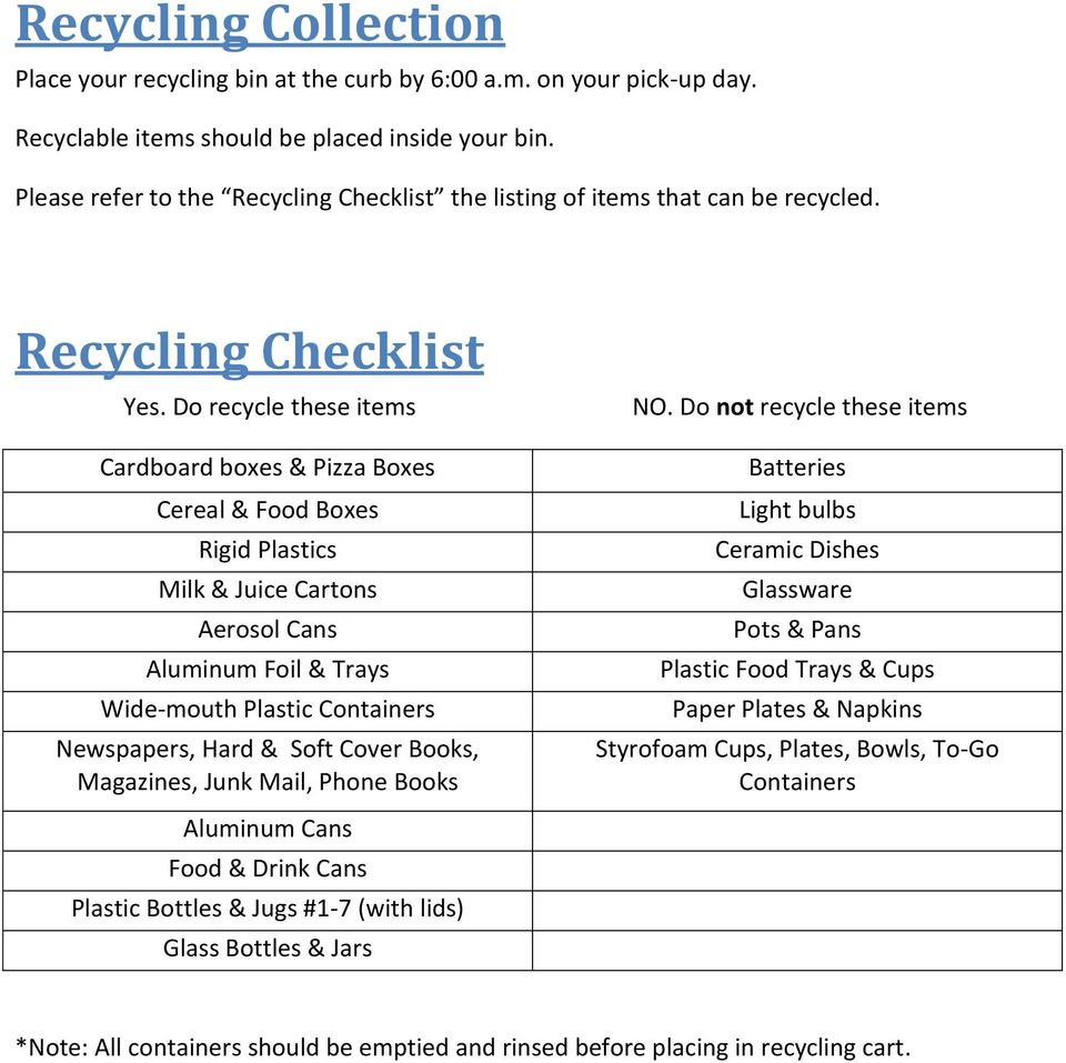 Do recycle these items Cardboard boxes & Pizza Boxes Cereal & Food Boxes Rigid Plastics Milk & Juice Cartons Aerosol Cans Aluminum Foil & Trays Wide-mouth Plastic Containers Newspapers, Hard & Soft