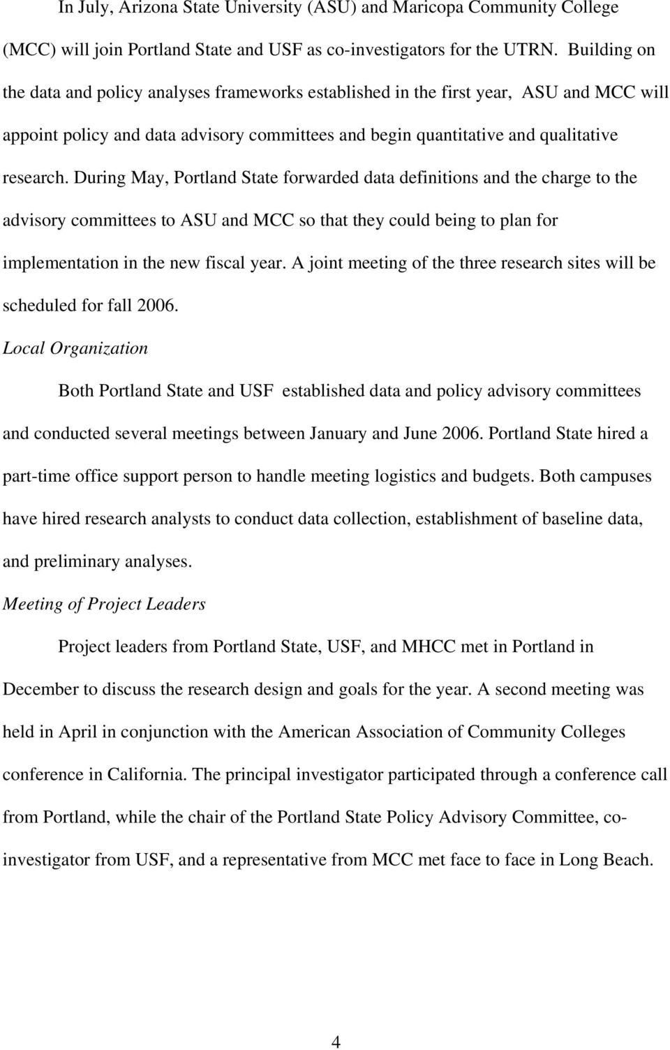 During May, Portland State forwarded data definitions and the charge to the advisory committees to ASU and MCC so that they could being to plan for implementation in the new fiscal year.