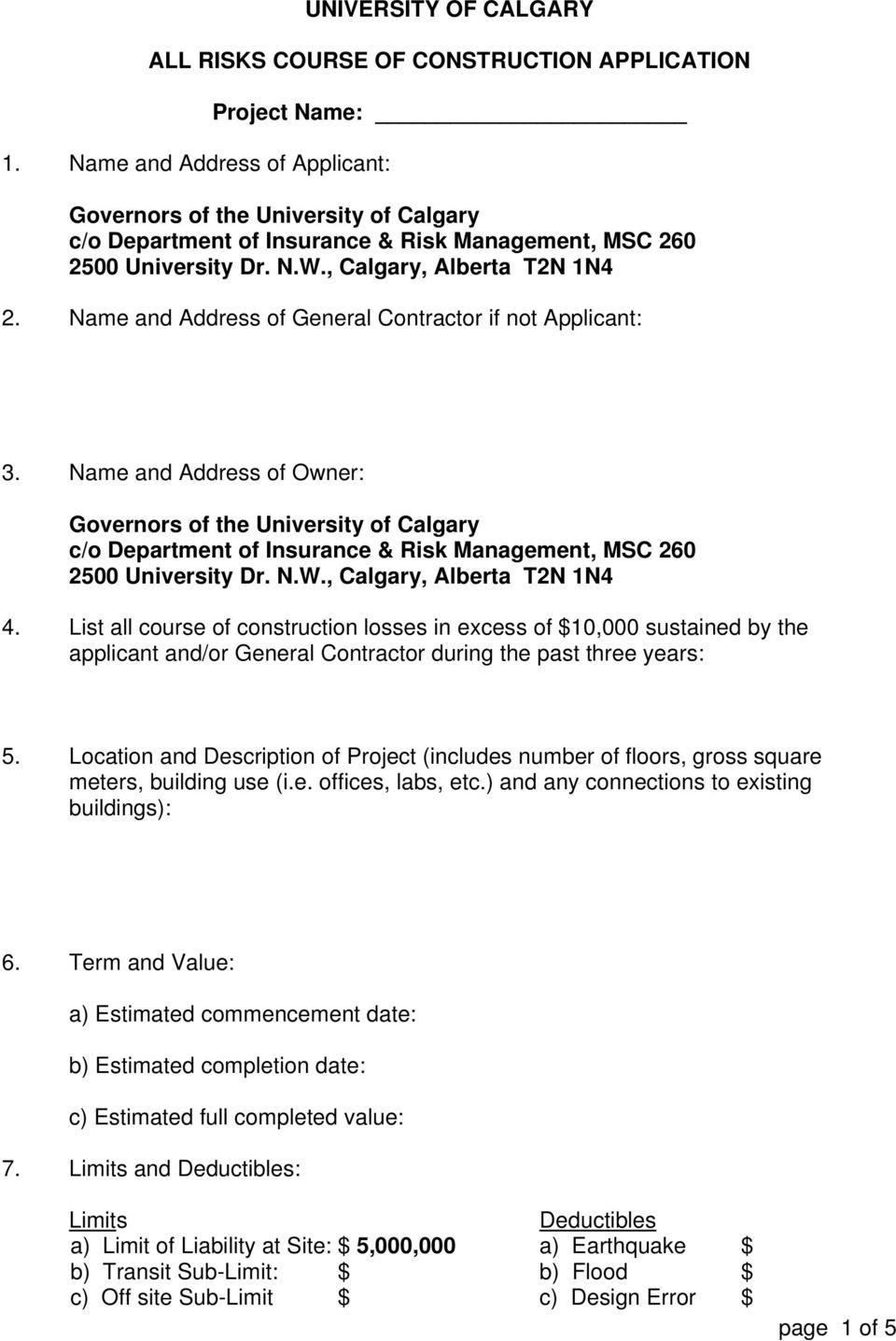 Name and Address of General Contractor if not Applicant: 3. Name and Address of Owner: Governors of the University of Calgary c/o Department of Insurance & Risk Management, MSC 260 2500 University Dr.