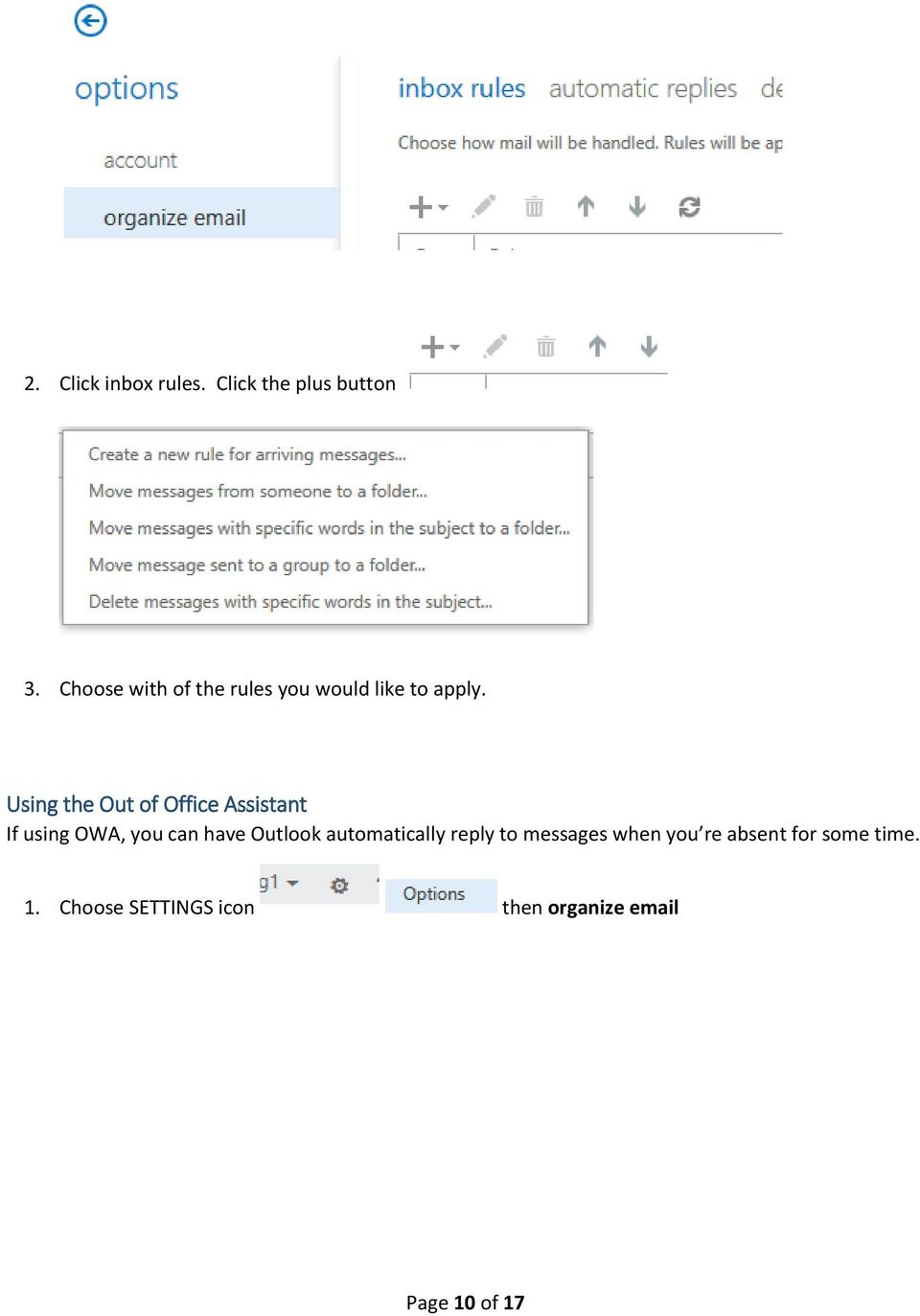 Using the Out of Office Assistant If using OWA, you can have Outlook