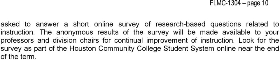 The anonymous results of the survey will be made available to your professors and
