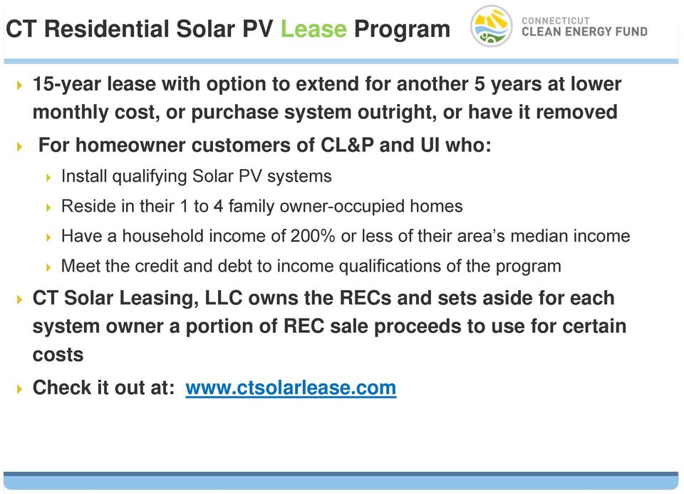 Have a household income of 200% or less of their area s median income Meet the credit and debt to income qualifications of the program CT Solar
