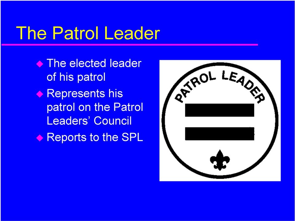 Represents his patrol on the