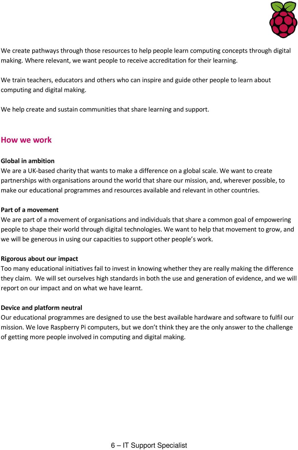 How we work Global in ambition We are a UK-based charity that wants to make a difference on a global scale.