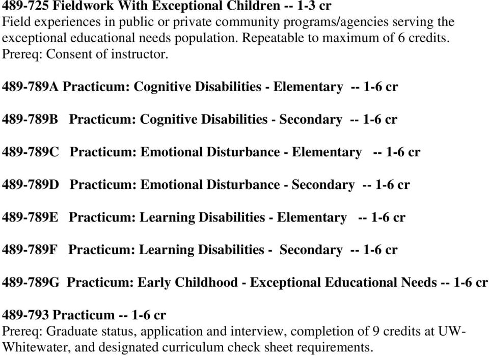 489-789A Practicum: Cognitive Disabilities - Elementary -- 1-6 cr 489-789B Practicum: Cognitive Disabilities - Secondary -- 1-6 cr 489-789C Practicum: Emotional Disturbance - Elementary -- 1-6 cr