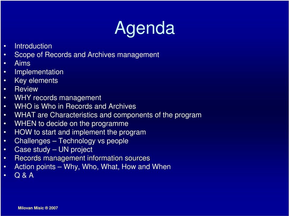 program WHEN to decide on the programme HOW to start and implement the program Challenges Technology vs