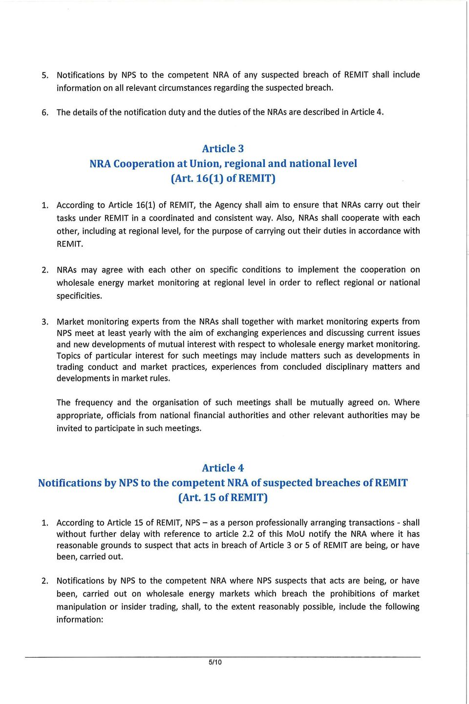 According to Article 16(1) of Ry shall alm to ensure that NRAs carry tasks under Ry. other, including at regional level, for the purpose of carry Ry 2. NRAs may wholesale energy specificities. 3.