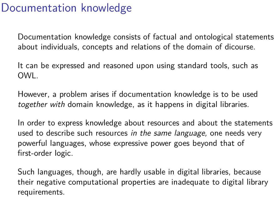 However, a problem arises if documentation knowledge is to be used together with domain knowledge, as it happens in digital libraries.