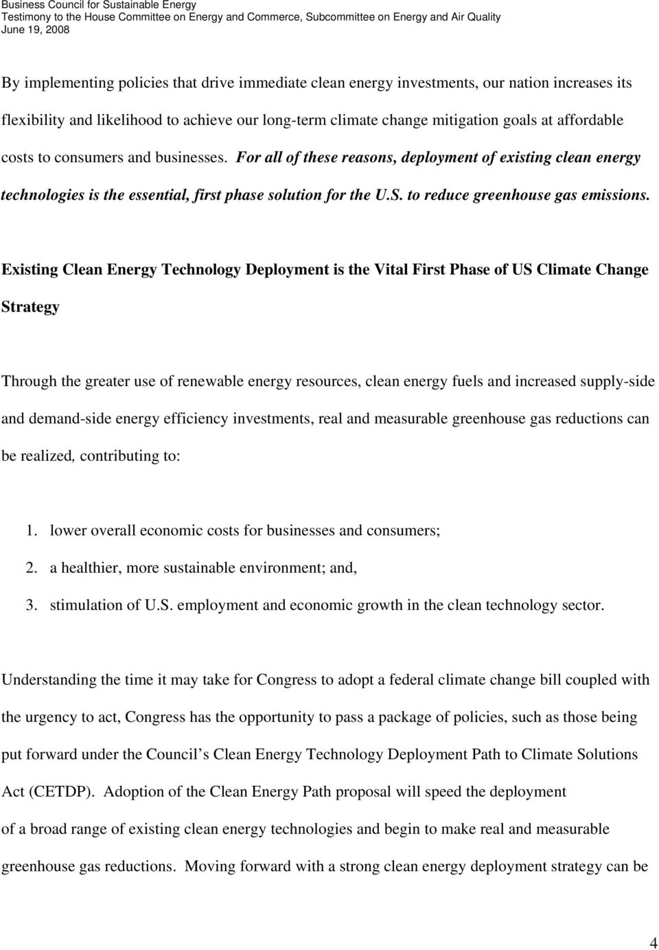 Existing Clean Energy Technology Deployment is the Vital First Phase of US Climate Change Strategy Through the greater use of renewable energy resources, clean energy fuels and increased supply-side